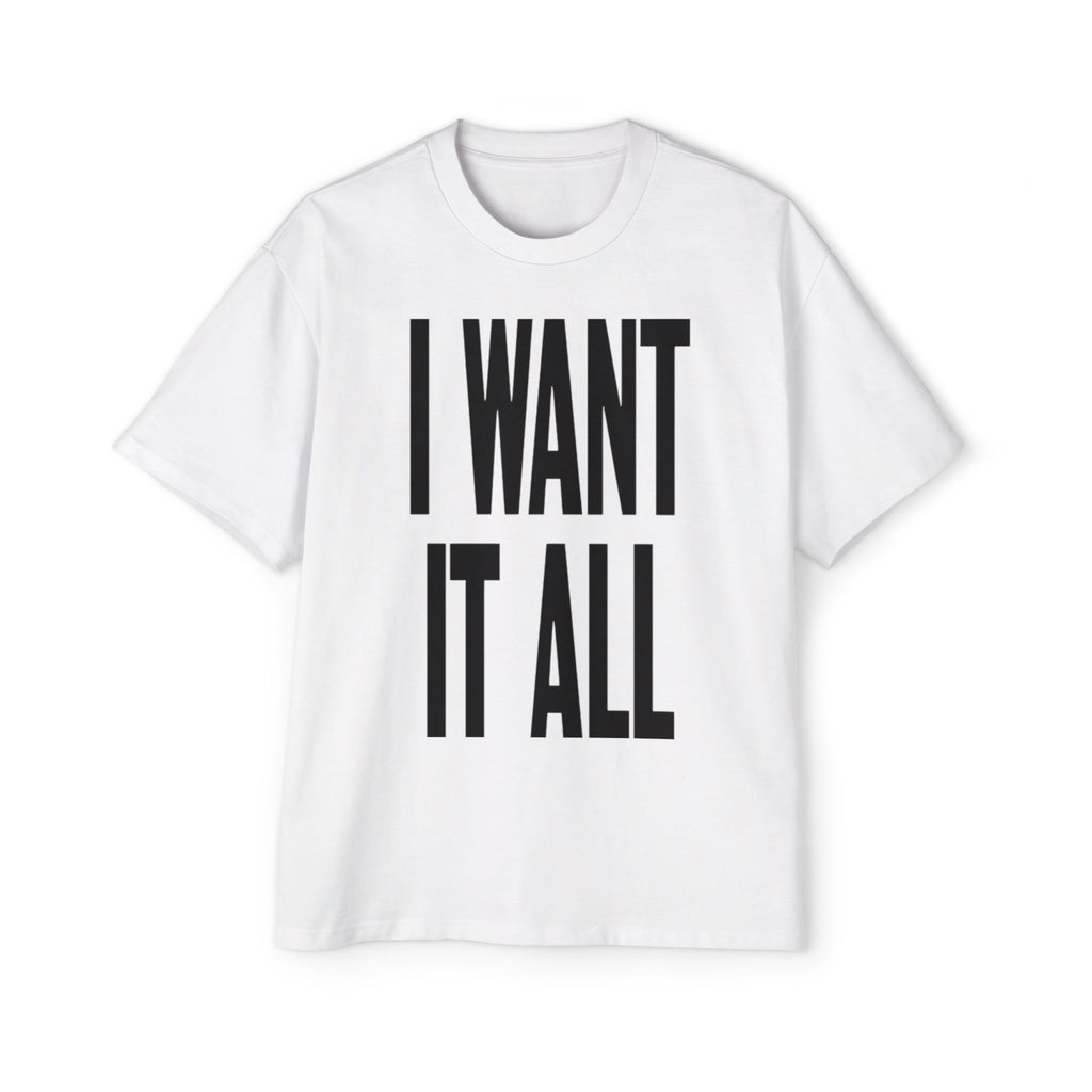 I WANT IT ALL Oversized Tee