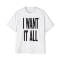I WANT IT ALL Oversized Tee